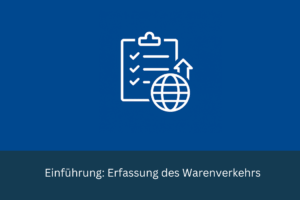Einführung Erfassung des Warenverkehrs