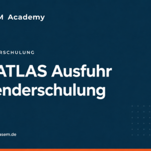 GTC ATLAS Ausfuhr Anwenderschulung