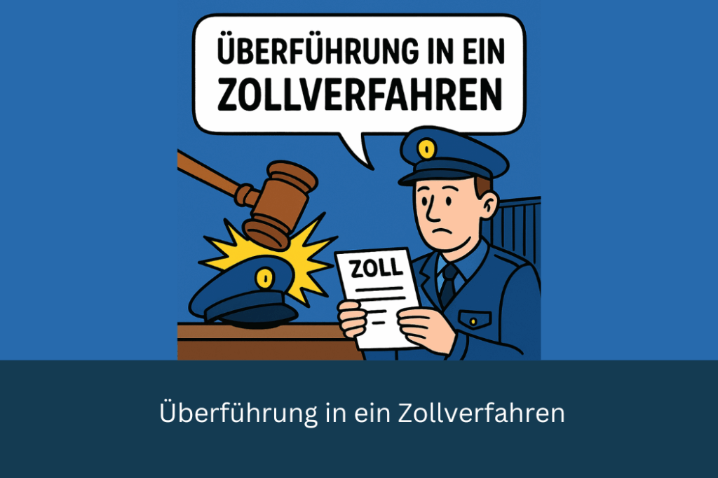 Überführung in ein Zollverfahren